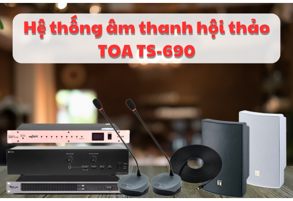 Dàn âm thanh hội thảo TOA TS-690 cho diện tích 30 - 45m2